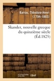 Théodore-Henri Barrau - Skander, nouvelle grecque du quinzième siècle.