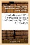 Augustin-Charles Renouard - Charles Renouard, 1794-1878. Discours prononcés à la Cour de cassation, 1871-1877.