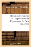 Jacques Godard - Motion sur l'étendue et l'organisation du département de Paris.