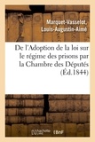 Louis-Augustin-Aimé Marquet-Vasselot - De l'Adoption de la loi sur le régime des prisons par la Chambre des Députés.
