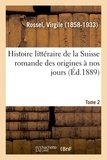 Virgile Rossel - Histoire littéraire de la Suisse romande des origines à nos jours. Tome 2.