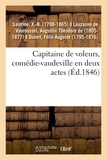 X.-B. Saintine - Capitaine de voleurs, comédie-vaudeville en deux actes.