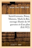 Paul Gruyer - Saint-Germain, Poissy, Maisons, Marly-le-Roi, ouvrage illustré de 84 gravures et d'un plan.