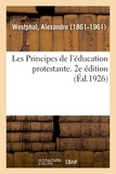 Alexandre Westphal - Les Principes de l'éducation protestante. 2e édition.