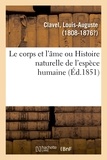 Louis-Auguste Clavel - Le corps et l'âme ou Histoire naturelle de l'espèce humaine.