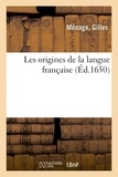 Gilles Ménage - Les origines de la langue française.