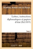 Armand Jean du Plessis duc de Richelieu - Lettres, instructions diplomatiques et papiers d'état du cardinal de Richelieu. Tome 2.