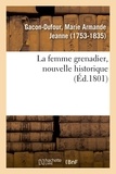 Marie Armande Jeanne Gacon-Dufour - La femme grenadier, nouvelle historique.