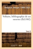 Georges Bengesco - Voltaire, bibliographie de ses oeuvres. Tome III.