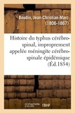 Jean-Christian-Marc Boudin - Histoire du typhus cérébro-spinal.