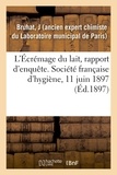 J Bruhat - L'Écrémage du lait, rapport d'enquête. Société française d'hygiène, 11 juin 1897.