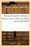 Salomon Reinach - Permis d'exporter délivrés à Rome vers le milieu du XVIe siècle.