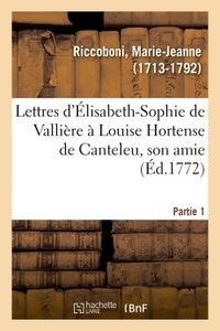 Marie-Jeanne Riccoboni - Lettres d'Élisabeth-Sophie de Vallière à Louise Hortense de Canteleu, son amie. Partie 1.