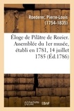 Pierre-Louis Roederer - Éloge de Pilâtre de Rozier. Assemblée du 1er musée, établi en 1781, 14 juillet 1785.