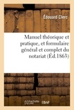 Edouard Clerc - Manuel théorique et pratique, et formulaire général et complet du notariat. Tome 2.