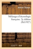 Antoine Thomas - Mélanges d'étymologie française. 2e édition. Série 1.
