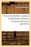 Ernest Delahaye - Souvenirs familiers à propos de Rimbaud, Verlaine, Germain Nouveau.