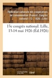 Nationale des coopératives de Fédération - 13e congrès national. Lille, 13-14 mai 1926.