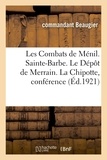 Commandant Beaugier - Les Combats de Ménil. Sainte-Barbe. Le Dépôt de Merrain. La Chipotte - Conférence, 25 août-5 septembre 1914.