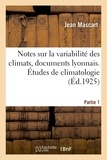 Jean Mascart - Notes sur la variabilité des climats, documents lyonnais. Études de climatologie - Partie 1. Introduction générale historique.