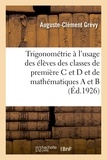 Auguste-clément Grévy - Trigonométrie à l'usage des élèves des classes de première C et D et de mathématiques A et B - 12e édition.