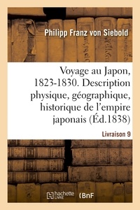 Philipp franz Siebold et Albert Montry - Voyage au Japon, 1823-1830. Livraison 9 - Description physique, géographique et historique de l'empire japonais, de Jezo, des îles Kuriles.