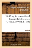  XXX - 10e Congrès international des orientalistes, actes. Genève, 1894. Partie 4.