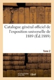 Internationale Exposition - Catalogue général officiel de l'exposition universelle de 1889. Tome 2.