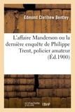 Edmund clerihew Bentley et Marc Logé - L'affaire Manderson ou la dernière enquête de Philippe Trent, policier amateur.