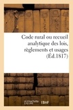  XXX - Code rural ou recueil analytique des lois, règlements et usages - qui intéressent les habitants des campagnes et leurs propriétés, principalement en Provence.