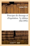 James Fillis - Principes de dressage et d'équitation. 3e édition.