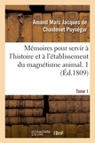 Amand Marc Jacques de Chastene Puységur - Mémoires pour servir à l'histoire et à l'établissement du magnétisme animal. Tome 1.