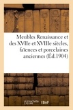 Arthur Bloche - Meubles Renaissance et des XVIIe et XVIIIe siècles, faïences et porcelaines anciennes.