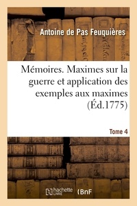 Antoine de pas Feuquières - Mémoires. Maximes sur la guerre et application des exemples aux maximes. Tome 4.