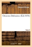 Edouard Richer et François Piet - Oeuvres littéraires. Tome 2.