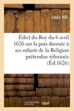 Charles Baltet - Édict du Roy du 6 avril 1626, sur la paix qu'il a donnée à ses subjets de la Religion - prétendue réformée.