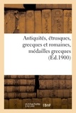 Félix-bienaimé Feuardent - Antiquités, étrusques, grecques et romaines, médailles grecques.