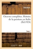 Stendhal et Paul Arbelet - Oeuvres complètes. Histoire de la peinture en Italie. Tome 1.