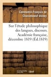 De chasseboeuf constantin-fran Volney - Sur l'étude philosophique des langues, discours. Académie française, décembre 1819.