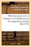 Amand Marc Jacques de Chastene Puységur - Mémoires pour servir à l'histoire et à l'établissement du magnetisme animal.