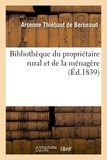 De berneaud arsenne Thiébaut - Bibliothèque du propriétaire rural et de la ménagère.