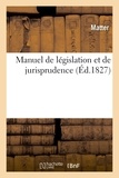  Matter - Manuel de législation et de jurisprudence ou Recueil de lois d'un usage journalier - non contenues dans les cinq codes. Supplément.