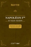 Roger Peyre - Napoléon Ier et son temps. Histoire militaire, gouvernement intérieur, lettres, sciences et arts.