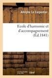 Carpentier adolphe Le - Ecole d'harmonie et d'accompagnement ou Méthode théorique et pratique sur la transposition - et sur la réduction au piano des partitions d'orchestre, opus 48.