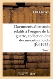 Karl Kautsky et Max Montgelas - Documents allemands relatifs à l'origine de la guerre. Tome 1 - Collection complète des documents officiels.