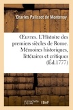 De montenoy charles Palissot - OEuvres - L'Histoire des premiers siècles de Rome. Mémoires historiques, littéraires et critiques.