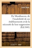 Louis Roux - De Montfaucon, de l'insalubrité de ses établissements - et de la nécessité de leur suppression immédiate.