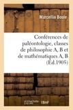 Marcellin Boule - Conférences de paléontologie, classes de philosophie A, B et de mathématiques A, B.