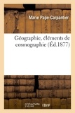 Marie Pape-Carpantier - Géographie, éléments de cosmographie.