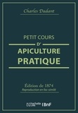 Charles Dadant - Petit cours d'apiculture pratique.